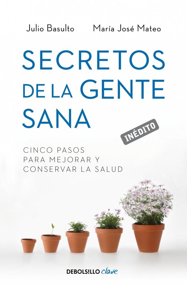 SECRETOS DE LA GENTE SANA | 9788499893891 | MATEO,MA. JOSE/BASULTO,JULIO