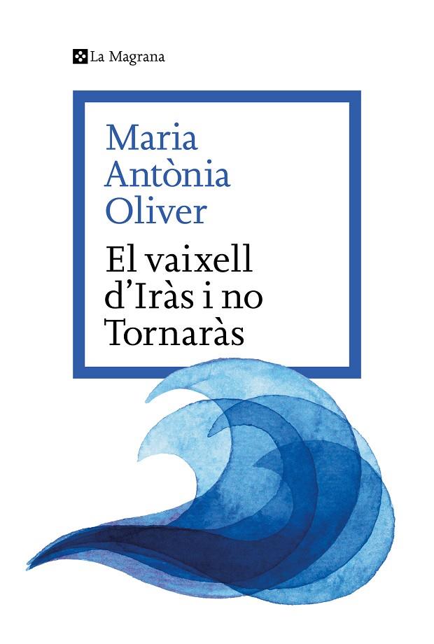 VAIXELL D’IRÀS I NO TORNARÀS, EL | 9788419334633 | OLIVER I CABRER, MARIA ANTÒNIA