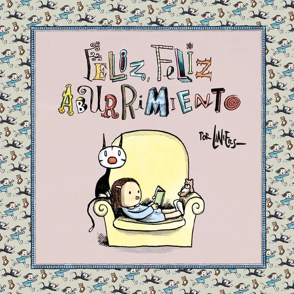 FELIZ, FELIZ ABURRIMIENTO | 9788466341844 | LINIERS