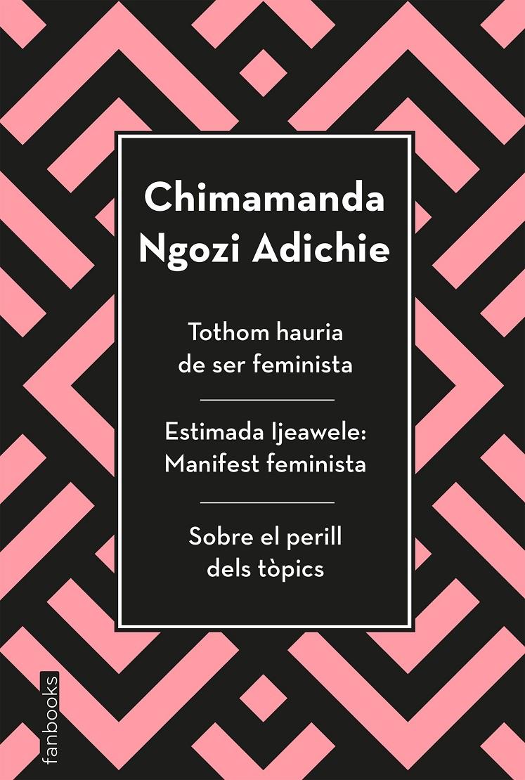 TOTHOM HAURIA DE SER FEMINISTA, ESTIMADA IJEAWELE I SOBRE EL PERILL DELS TÒPICS | 9788417515829 | NGOZI ADICHIE, CHIMAMANDA