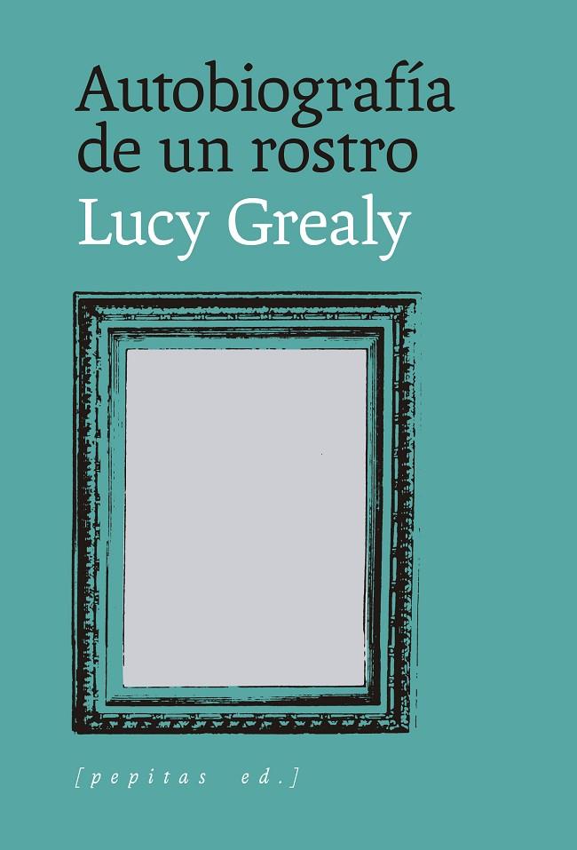 AUTOBIOGRAFÍA DE UN ROSTRO | 9788418998959 | GREALY, LUCY