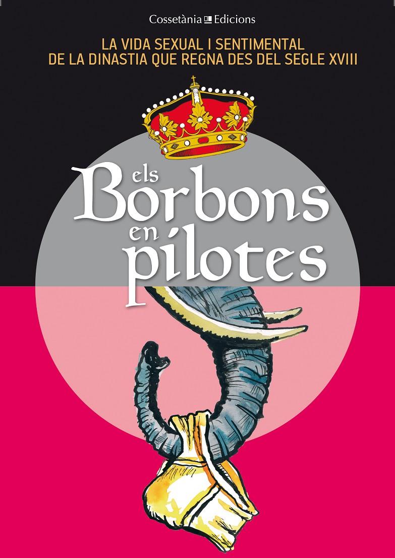 BORBONS EN PILOTES, ELS | 9788490341735 | BALÉS, FIDEL/CAPDEVILA, GERMÀ/CEBRIÁN, SÒNIA/ESPIGA, PACO/GRAU, JORDI/OLIVERAS, JAUME/PAGÈS, M. ÀNGE