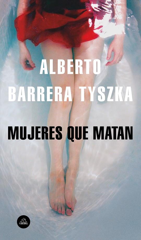 MUJERES QUE MATAN | 9788439735861 | BARRERA TYSZKA, ALBERTO