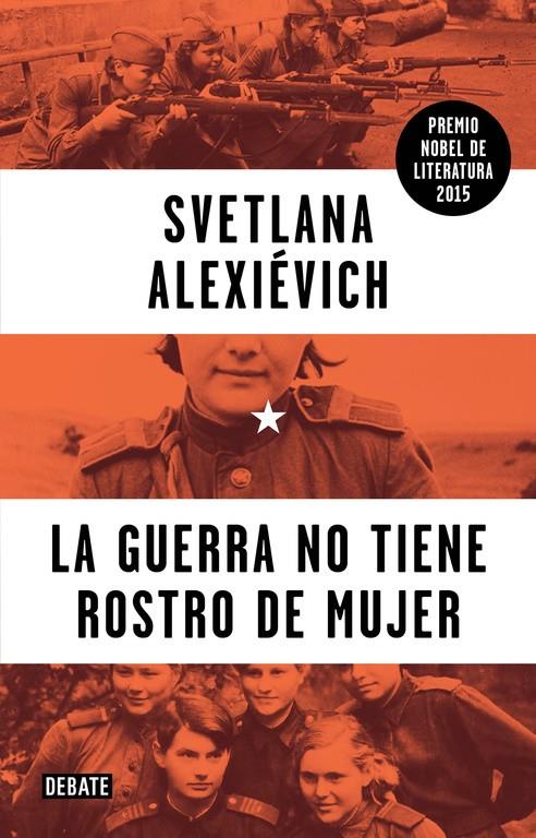 GUERRA NO TIENE ROSTRO DE MUJER, LA | 9788499925752 | ALEXIÉVICH,SVETLANA