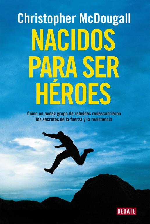 NACIDOS PARA SER HÉROES | 9788499925462 | MCDOUGALL, CHRISTOPHER