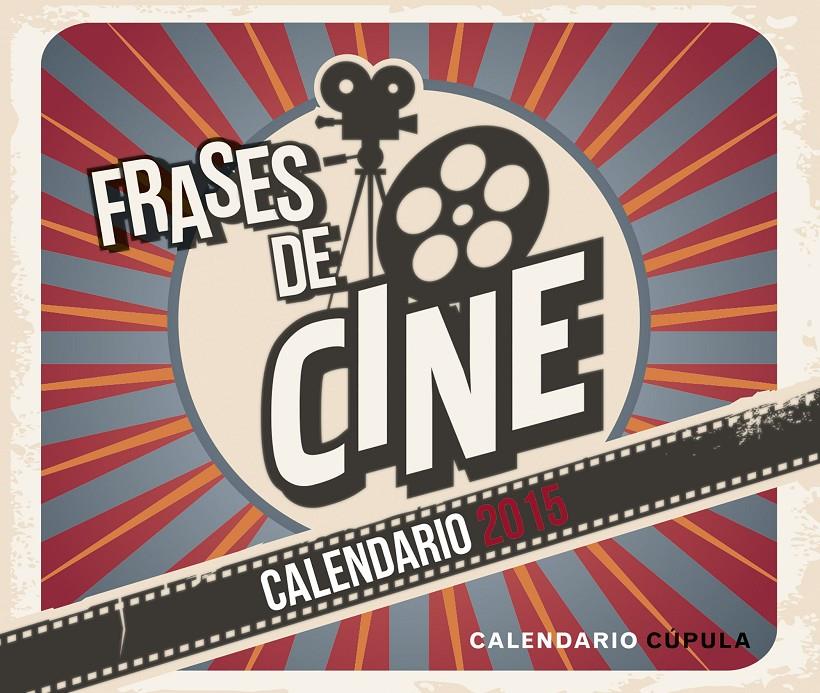 2015-CALENDARIO SOBREMESA FRASES DE CINE  | 9788448019709 | AA. VV.