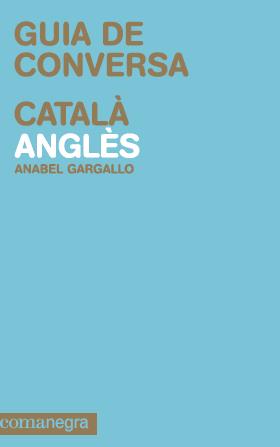 GUIA DE CONVERSA CATALA-ANGLES | 9788415097105 | GARGALLO TABOADA, ANABEL