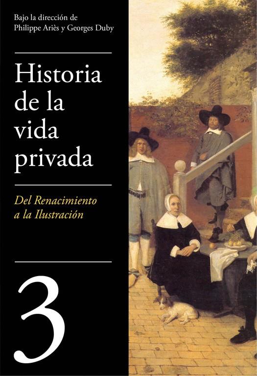 DE RENACIMIENTO A LA ILUSTRACIÓN (HISTORIA DE LA VIDA PRIVADA 3) | 9788430604036 | PHILIPPE ARIÈS