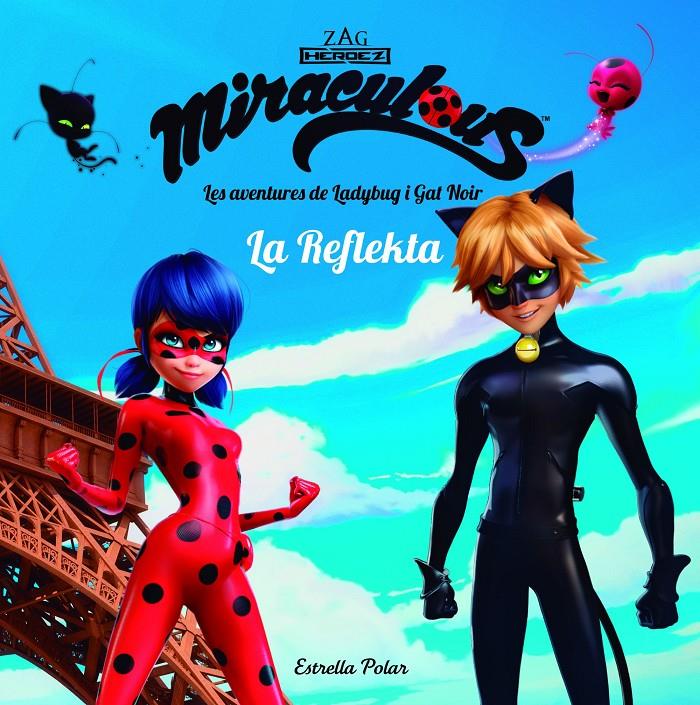 MIRACULOUS. LES AVENTURES DE LADYBUG. LA REFLEKTA | 9788491373018 | PRODIGIOSA-MIRACULOUS