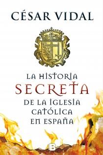 HISTORIA SECRETA DE LA IGLESIA CATÓLICA, LA | 9788466655156 | VIDAL, CESAR