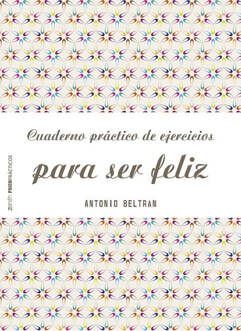 CUADERNO PRÁCTICO DE EJERCICIOS PARA SER FELIZ | 9788408151968 | BELTRAN, ANTONIO