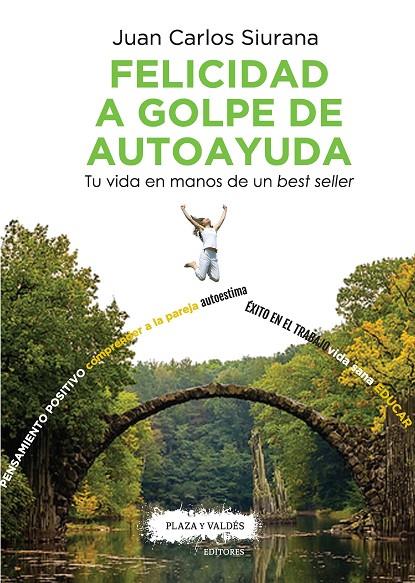 FELICIDAD A GOLPE DE AUTOAYUDA TU VIDA EN MANOS DE UN BEST SELLER | 9788417121082 | SIURANA, JUAN CARLOS