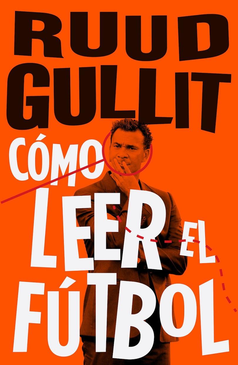 CÓMO LEER EL FÚTBOL | 9788494506499 | GULLIT, RUUD