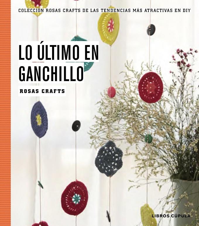 LO ÚLTIMO EN GANCHILLO | 9788448020170 | CRAFTS, ROSAS