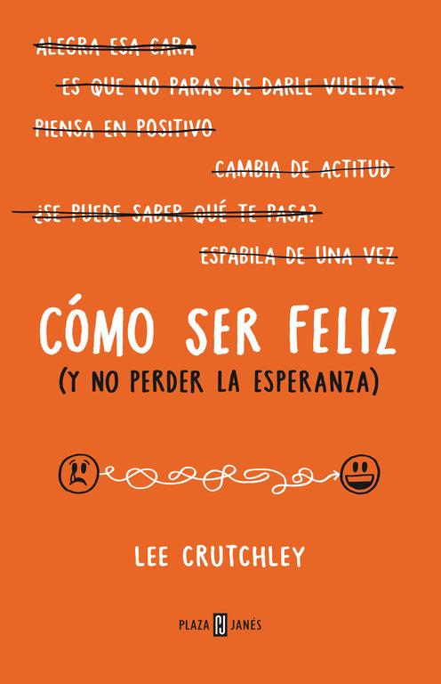 CÓMO SER FELIZ (Y NO PERDER LA ESPERANZA) | 9788401015694 | CRUTCHLEY, LEE