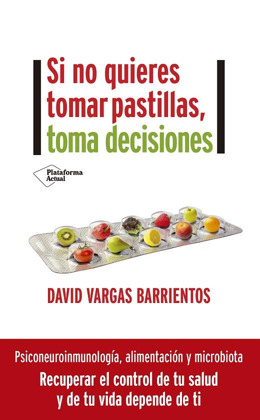 SI NO QUIERES TOMAR PASTILLAS, TOMA DECISIONES | 9788418582110 | VARGAS, DAVID