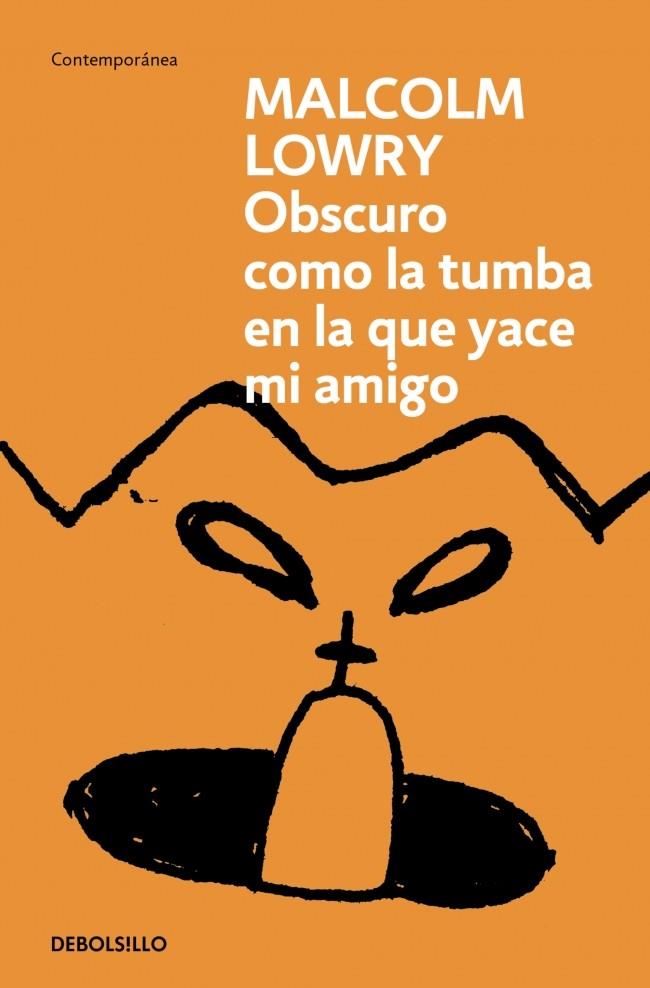 OBSCURO COMO LA TUMBA EN LA QUE YACE MI AMIGO | 9788466378130 | LOWRY, MALCOLM