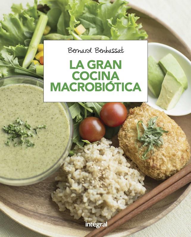 GRAN COCINA MACROBIÓTICA, LA | 9788491180616 | BENBASSAT , BERNARD