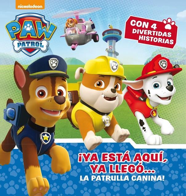 ¡YA ESTÁ AQUÍ, YA LLEGÓ... LA PATRULLA CANINA! (PAW PATROL - PATRULLA CANINA. PR | 9788448846497 | NICKELODEON