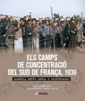 CAMPS DE CONCENTRACIÓ DEL SUD DE FRANÇA 1939, ELS | 9788419239365 | ARAÑÓ VEGA, LAIA - GARCIA RAFFI, JOSEP-VICENT