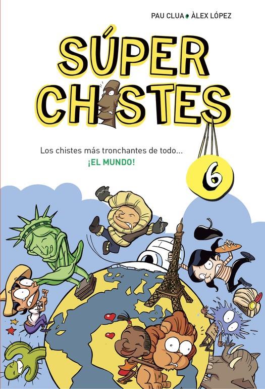 CHISTES MÁS TRONCHANTES DE TODO... ¡EL MUNDO! (SÚPER CHISTES 6) | 9788490434673 | CLUA SARRO, PAU/LOPEZ LOPEZ, ALEX