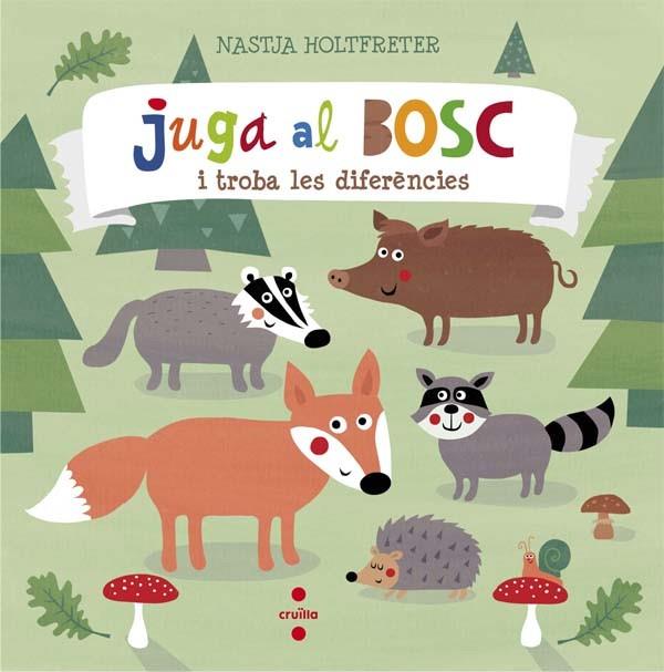 JUGA AL BOSC I TROBA LES DIFERENCIES | 9788466140300 | HOLTFRETER, NASTJA