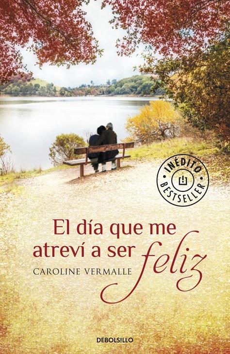 DÍA QUE ME ATREVÍ A SER FELIZ, EL | 9788490329610 | VERMALLE,CAROLINE