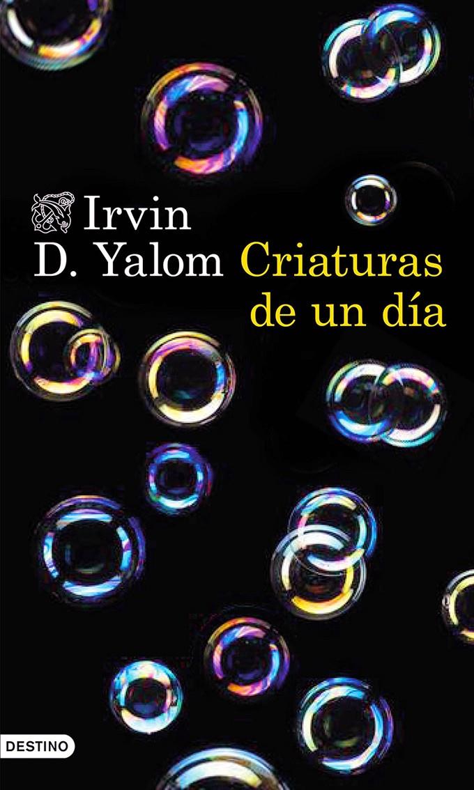 CRIATURAS DE UN DÍA | 9788423349296 | YALOM, IRVIN