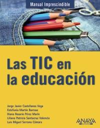 LAS TIC EN LA EDUCACIÓN | 9788441529724 | CASTELLANOS VEGA, JORGE JAVIER/MARTÍN BARROSO, ESTEFANÍA/PÉREZ MARÍN, DIANA ROSARIO/SANTACRUZ VALENC