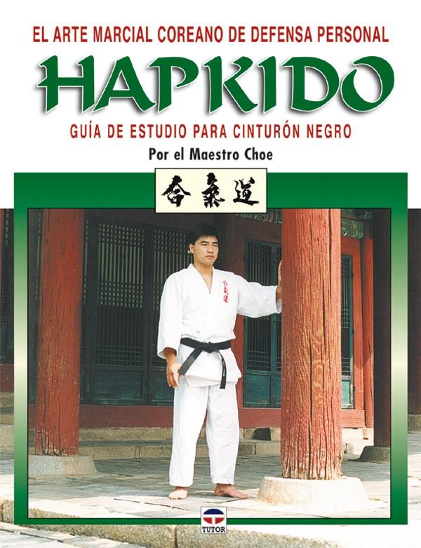 HAPKIDO. GUÍA DE ESTUDIO PARA CINTURÓN NEGRO | 9788479025250 | MAESTRO CHOE