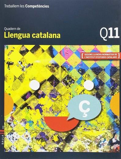 QUADERN 11 LLENGUA CATALANA 4T ESO | 9788447933198 | ESQUERDO I TODO, SUSANNA/PRAT I FABREGAT, JAUME