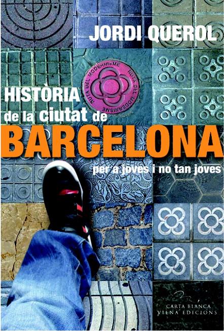 HISTÒRIA DE LA CIUTAT DE BARCELONA PER A JOVES I NO TAN JOVES | 9788483306949 | QUEROL I PIERA, JORDI