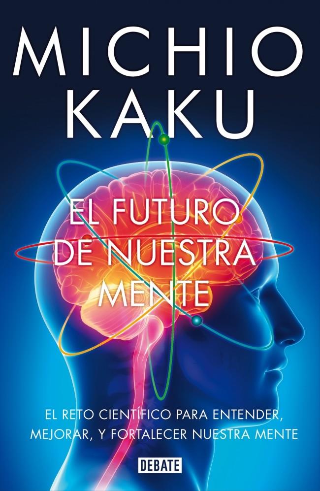 FUTURO DE NUESTRA MENTE, EL | 9788499923925 | KAKU,MICHIO