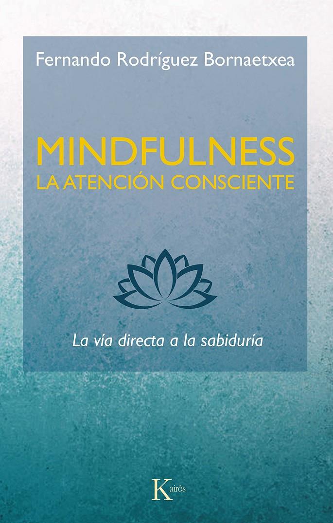 MINDFULNESS. LA ATENCIÓN CONSCIENTE | 9788499887234 | RODRÍGUEZ BORNAETXEA, FERNANDO