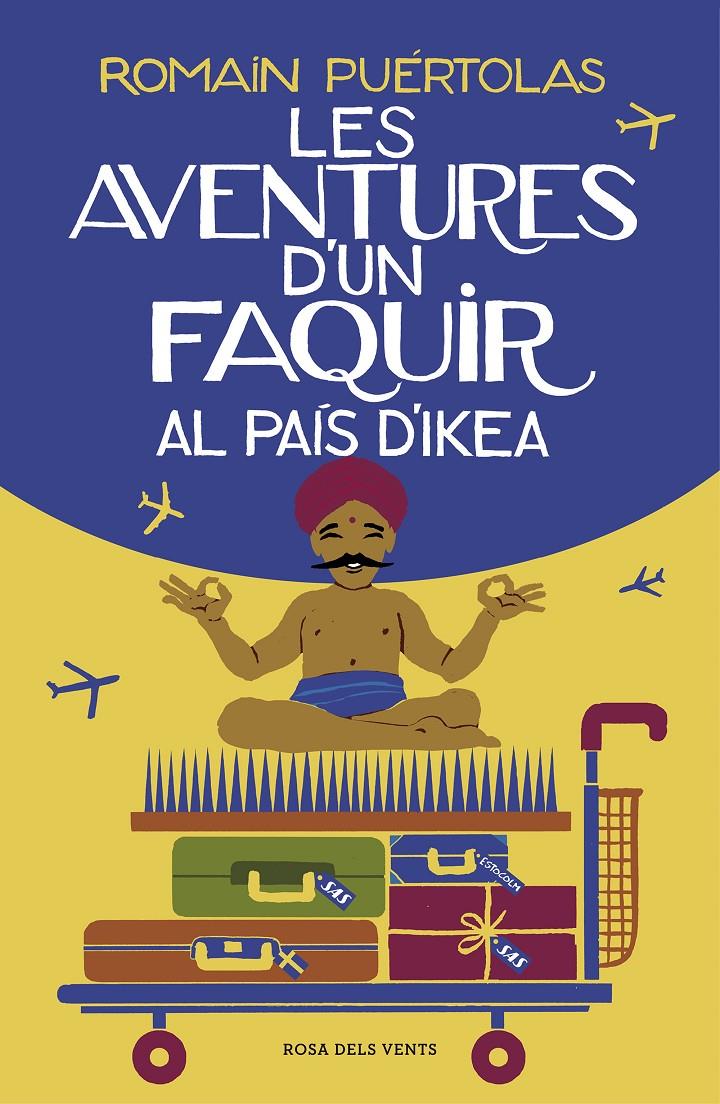 AVENTURES D'UN FAQUIR AL PAÍS D'IKEA, LES | 9788417627102 | PUÉRTOLAS, ROMAIN