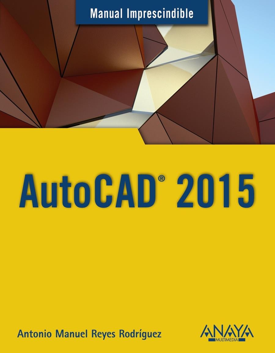 AUTOCAD 2015 | 9788441536227 | REYES RODRÍGUEZ, ANTONIO MANUEL