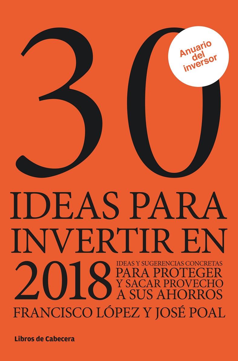 30 IDEAS PARA INVERTIR EN 2018 | 9788494810657 | LÓPEZ MARTÍNEZ, FRANCISCO/POAL MARCET, JOSÉ