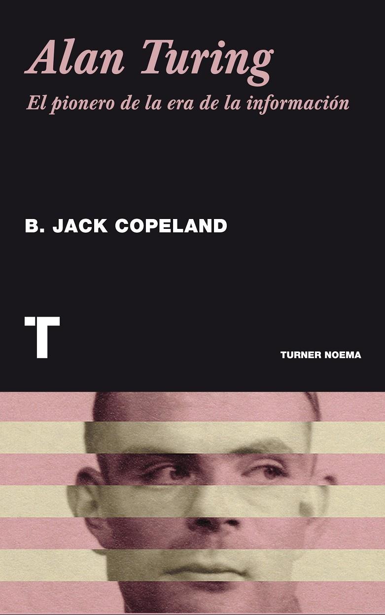 ALAN TURING-EL PIONERO DE LA ERA DE LA INFORMACION | 9788415832126 | COPELAND, BRIAN JACK