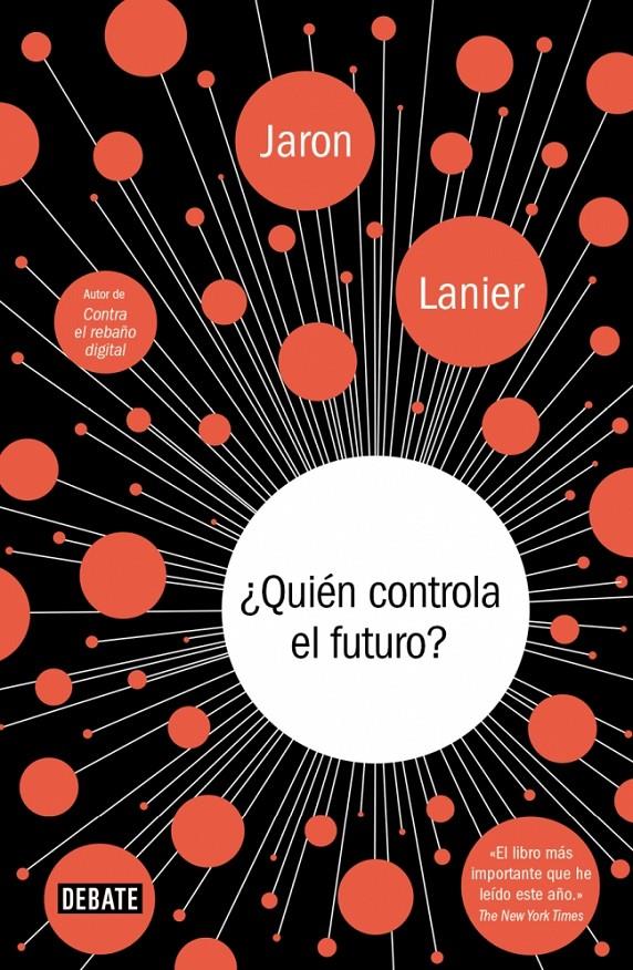 QUIÉN CONTROLA EL FUTURO | 9788499924236 | LANIER,JARON