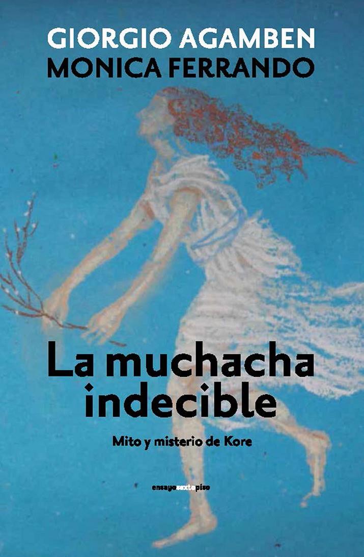 MUCHACHA INDECIBLE, LA | 9788415601470 | AGAMBEN, GIORGIO/FERRANDO, MONICA