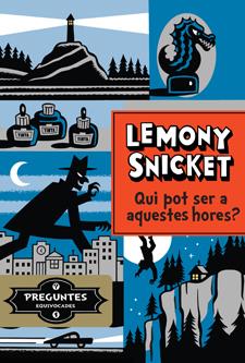 QUI POT SER A AQUESTES HORES | 9788424647803 | SNICKET, LEMONY