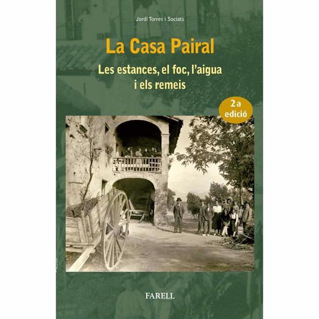 CASA PAIRAL, LA. LES ESTANCES, EL FOC, L’AIGUA I ELS REMEIS | 9788492811649 | TORRES I SOCIATS, JORDI