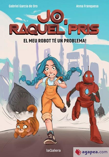 RAQUEL PRIS 1. EL MEU ROBOT TÉ UN PROBLEMA! | 9788424670917 | GARCÍA DE ORO, GABRIEL