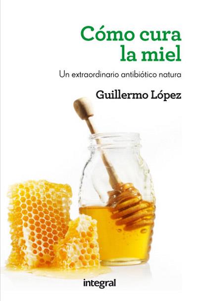 COMO CURA LA MIEL | 9788415541509 | LOPEZ , GUILLERMO