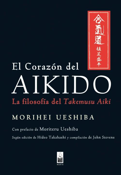 CORAZÓN DEL AIKIDO, EL | 9788493784522 | UESHIBA, MORIHEI