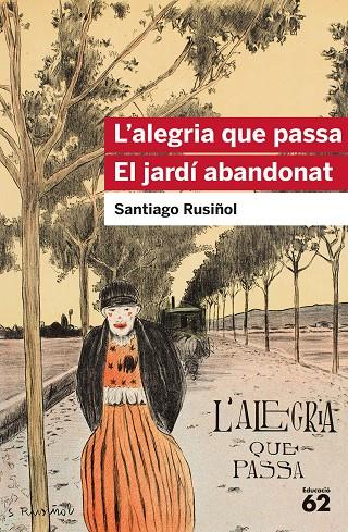 ALEGRIA QUE PASSA. EL JARDÍ ABANDONAT, L' | 9788415954903 | RUSIÑOL, SANTIAGO