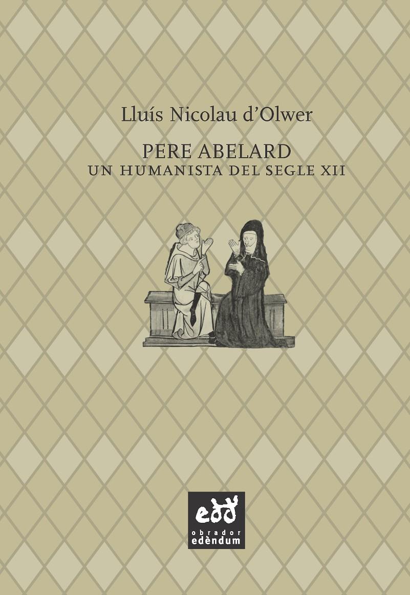 PERE ABELARD UN HUMANISTA DEL SEGLE XII | 9788494315848 | OLWER, LLUIS NICOLAU