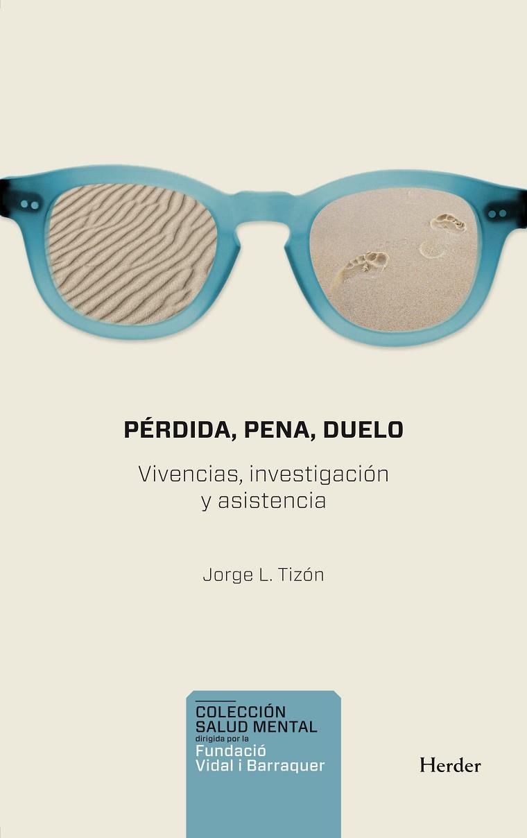 PÉRDIDA, PENA, DUELO. VIVENCIA, INVESTIGACIÓN Y ASISTENCIA | 9788425430855 | TIZÓN GARCÍA, JORGE LUIS