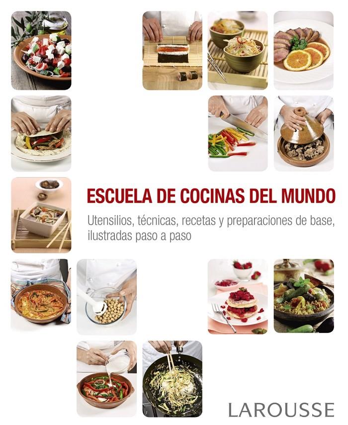 ESCUELA DE COCINAS DEL MUNDO | 9788416368884 | LAROUSSE EDITORIAL