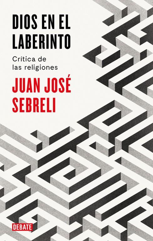 DIOS EN EL LABERINTO | 9788499928296 | SEBRELI, JUAN JOSE